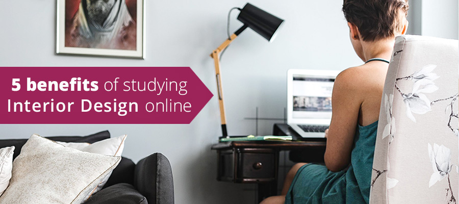 5 Benefits of Studying Interior Design Online
